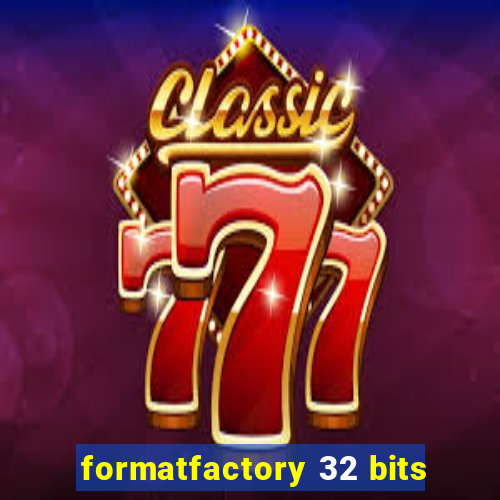 formatfactory 32 bits